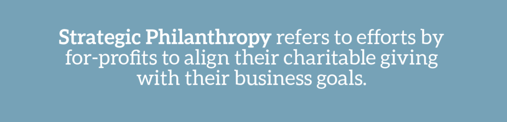 公益营销术语:战略性慈善是指非营利组织将慈善捐赠与商业目标结合起来的努力。